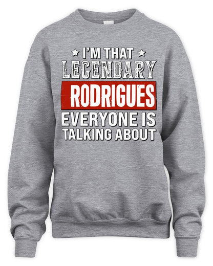 I'm That Legendary Name Everyone Is Talking About Funny Graphic T-Shirt RODRIGUES M1-73 / Unisex Sweatshirt / sport grey