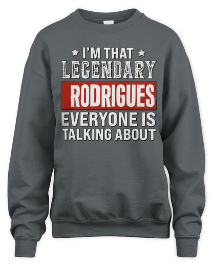 I'm That Legendary Name Everyone Is Talking About Funny Graphic T-Shirt RODRIGUES M1-73 / Unisex Sweatshirt / charcoal