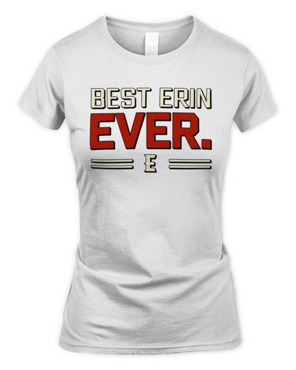 Best Your Name Ever Cool Shirt ERIN M1-58 / Women's Standard T-Shirt / white