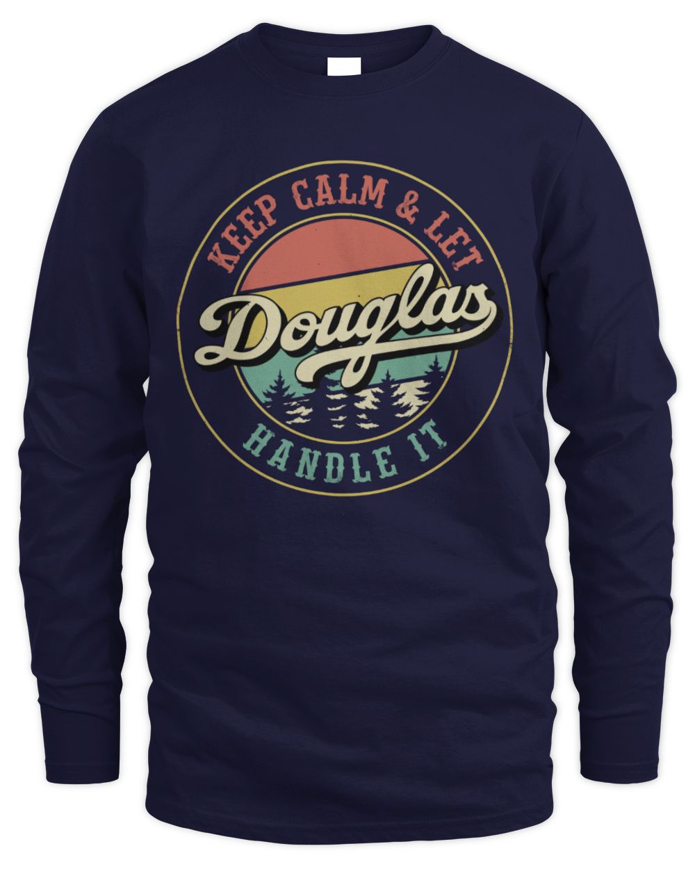 Keep Calm Let Your Name Handle It Retro T-Shirt DOUGLAS M1-54 / Men's Long Sleeved T-Shirt / navy