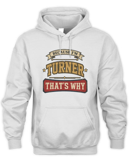 Because I'm Name That's Why Americana T-Shirt TURNER M1-S88 / Unisex Hoodie / white