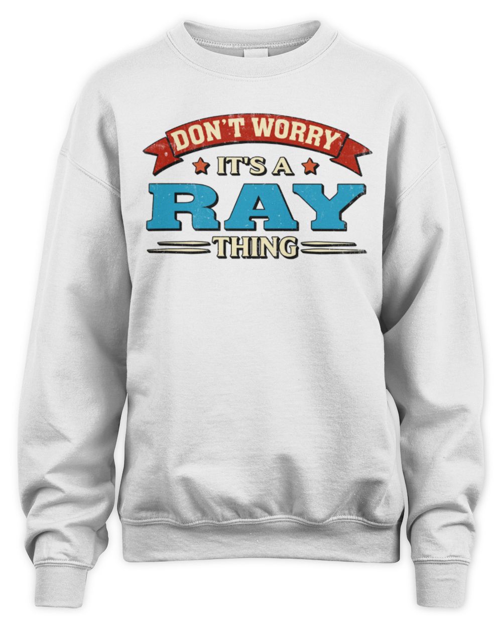 Don't Worry It's a Your Name Thing Funny Retro T-Shirt RAY M1-57 / Unisex Sweatshirt / white