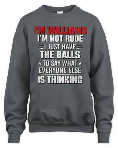 I'm Name I'm Not Rude I Just Have The Balls Funny T-Shirt WILLIAMS M1-46 / Unisex Sweatshirt / charcoal