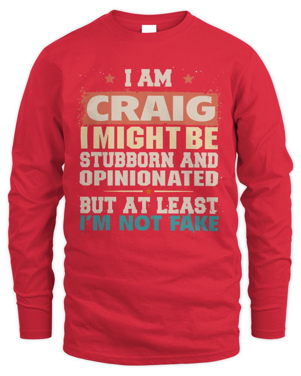 I Am Name I Might Be Stubborn and Opinionated Graphic T-Shirt CRAIG M1-72 / Men's Long Sleeved T-Shirt / red