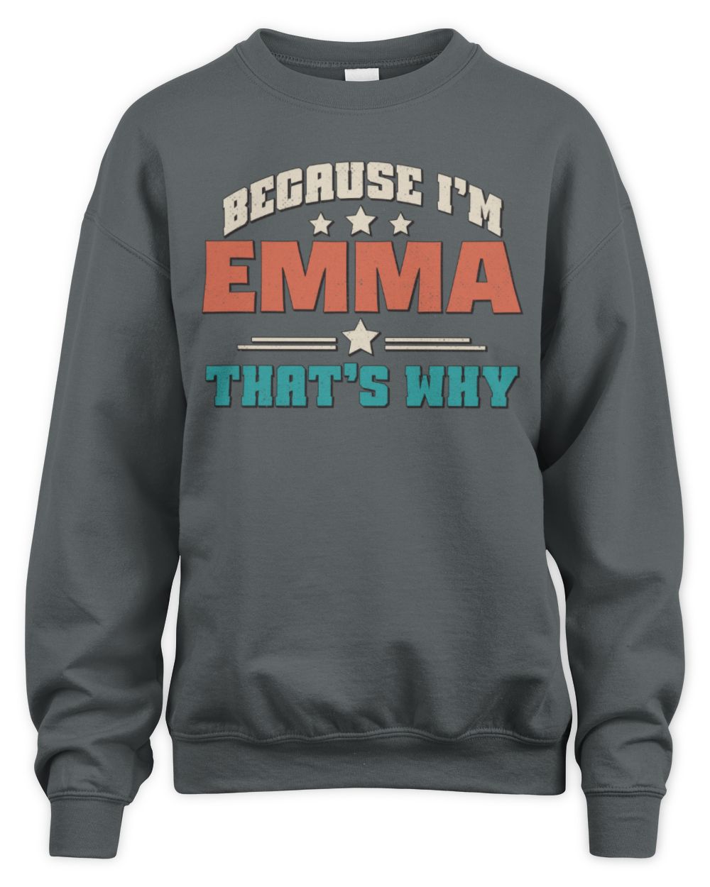 Because I'm Name That's Why Personalized Retro Shirt EMMA-49 / Unisex Sweatshirt / charcoal