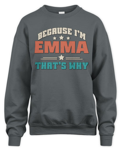 Because I'm Name That's Why Personalized Retro Shirt EMMA-49 / Unisex Sweatshirt / charcoal