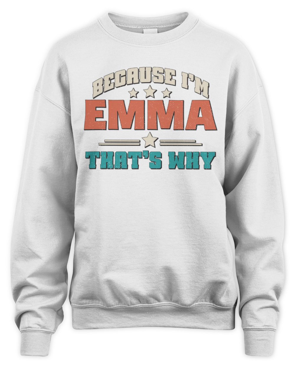 Because I'm Name That's Why Personalized Retro Shirt EMMA-49 / Unisex Sweatshirt / white