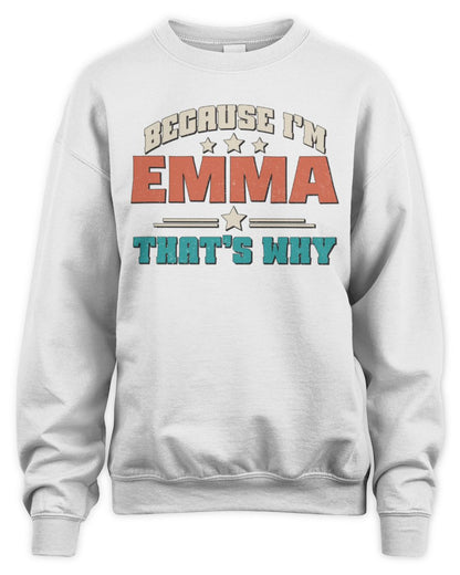 Because I'm Name That's Why Personalized Retro Shirt EMMA-49 / Unisex Sweatshirt / white
