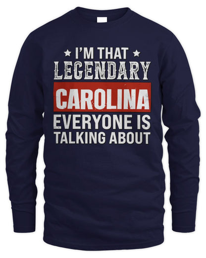 I'm That Legendary Name Everyone Is Talking About Funny Graphic T-Shirt CAROLINA M1-73 / Men's Long Sleeved T-Shirt / navy