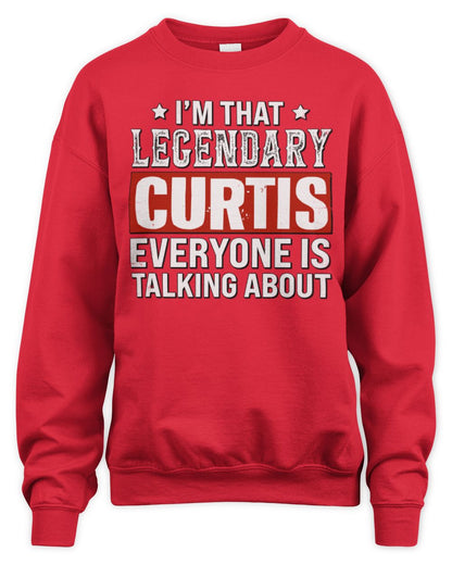I'm That Legendary Name Everyone Is Talking About Funny Graphic T-Shirt CURTIS M1-73 / Unisex Sweatshirt / red
