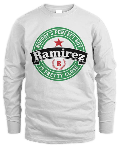 Nobody's Perfect But Your Name Is Pretty Close Heineken Beer T-Shirt RAMIREZ M1-S85 / Men's Long Sleeved T-Shirt / white