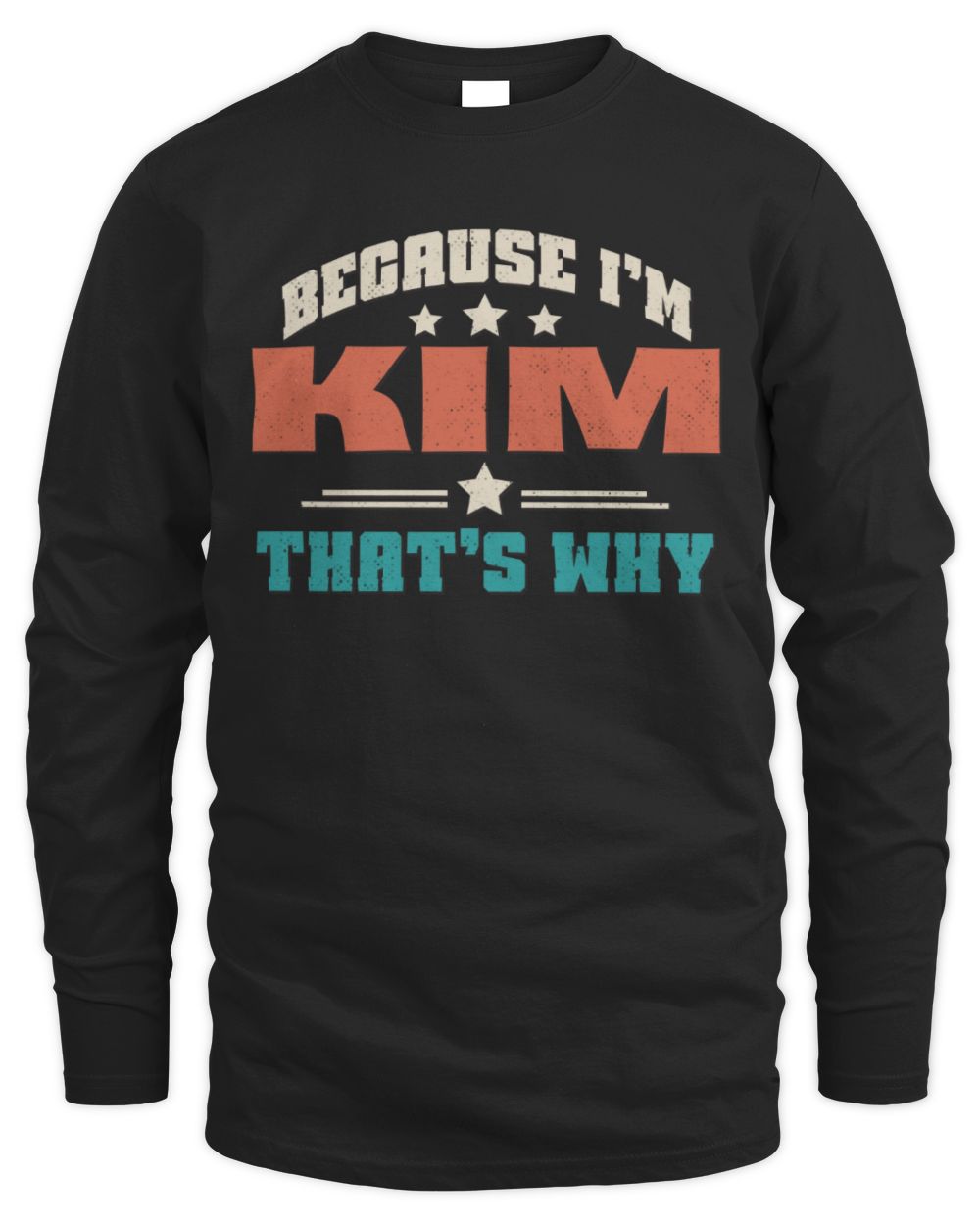 Because I'm Name That's Why Personalized Retro Shirt KIM-49 / Men's Long Sleeved T-Shirt / black