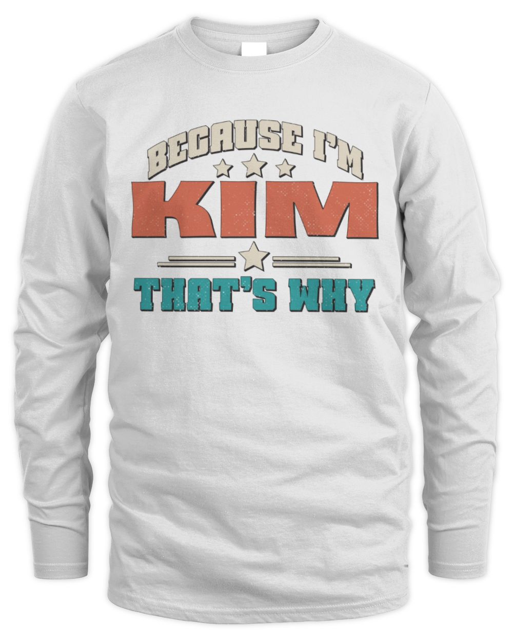 Because I'm Name That's Why Personalized Retro Shirt KIM-49 / Men's Long Sleeved T-Shirt / white