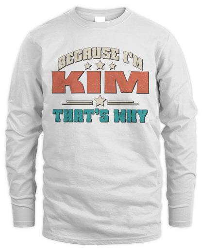 Because I'm Name That's Why Personalized Retro Shirt KIM-49 / Men's Long Sleeved T-Shirt / white