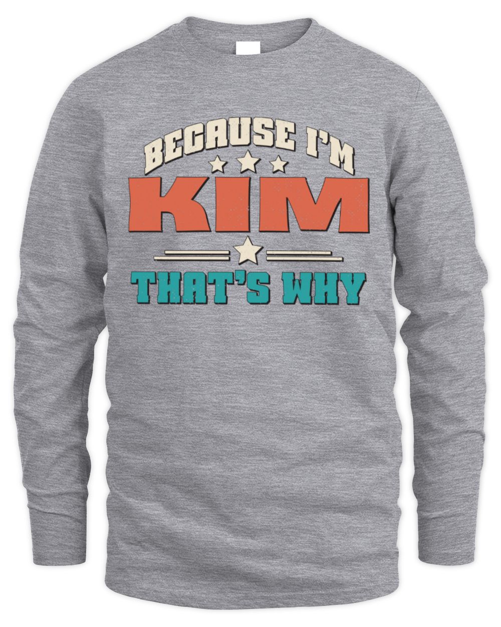 Because I'm Name That's Why Personalized Retro Shirt KIM-49 / Men's Long Sleeved T-Shirt / sport grey
