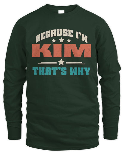 Because I'm Name That's Why Personalized Retro Shirt KIM-49 / Men's Long Sleeved T-Shirt / forest green