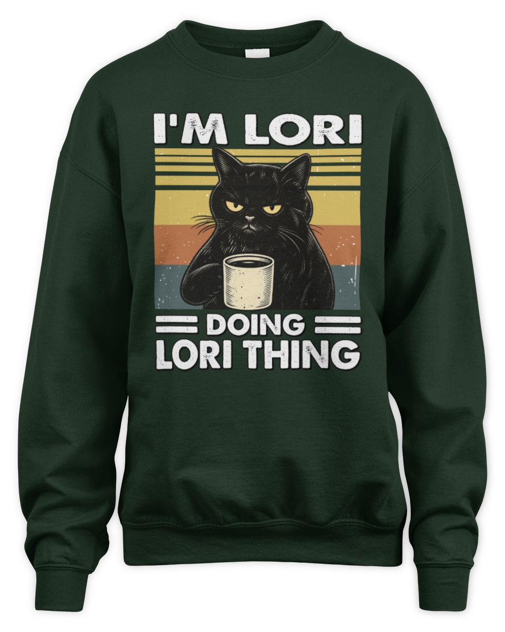 I'm Name Doing Name Thing Grumpy Black Cat Shirt LORI M1-79 / Unisex Sweatshirt / forest green