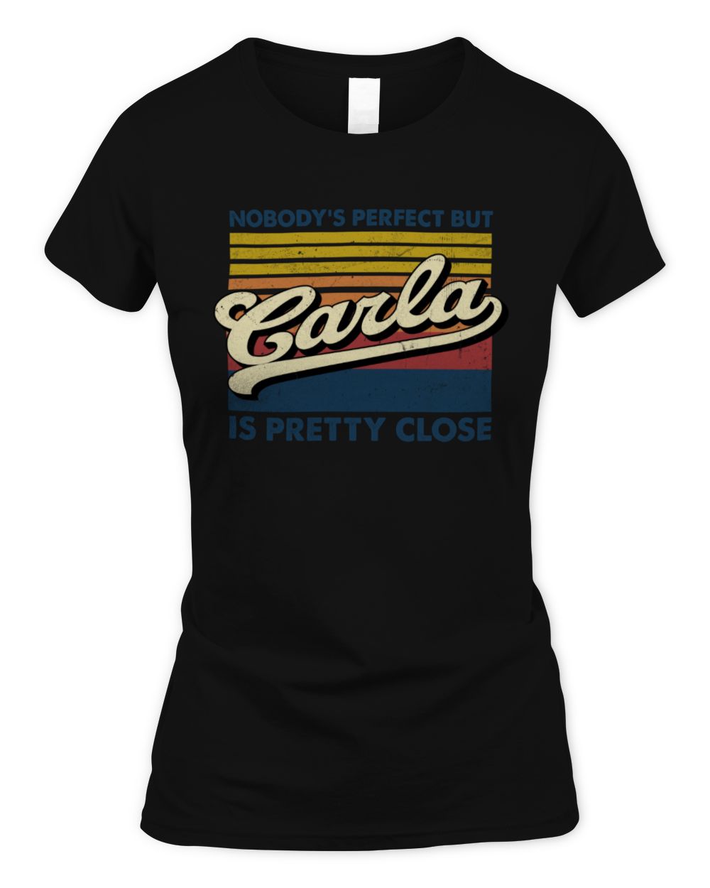Nobody's Perfect But Your Name Is Pretty Close Retro Shirt CARLA M1-65 / Women's Standard T-Shirt / black