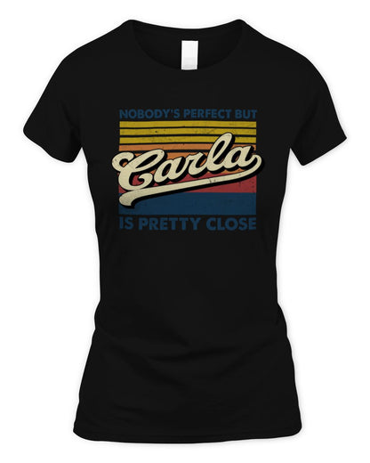 Nobody's Perfect But Your Name Is Pretty Close Retro Shirt CARLA M1-65 / Women's Standard T-Shirt / black