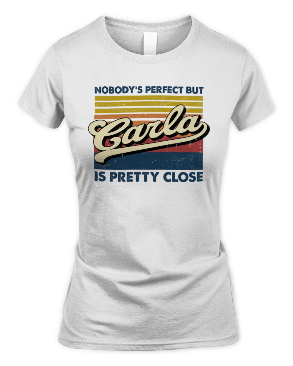 Nobody's Perfect But Your Name Is Pretty Close Retro Shirt CARLA M1-65 / Women's Standard T-Shirt / white