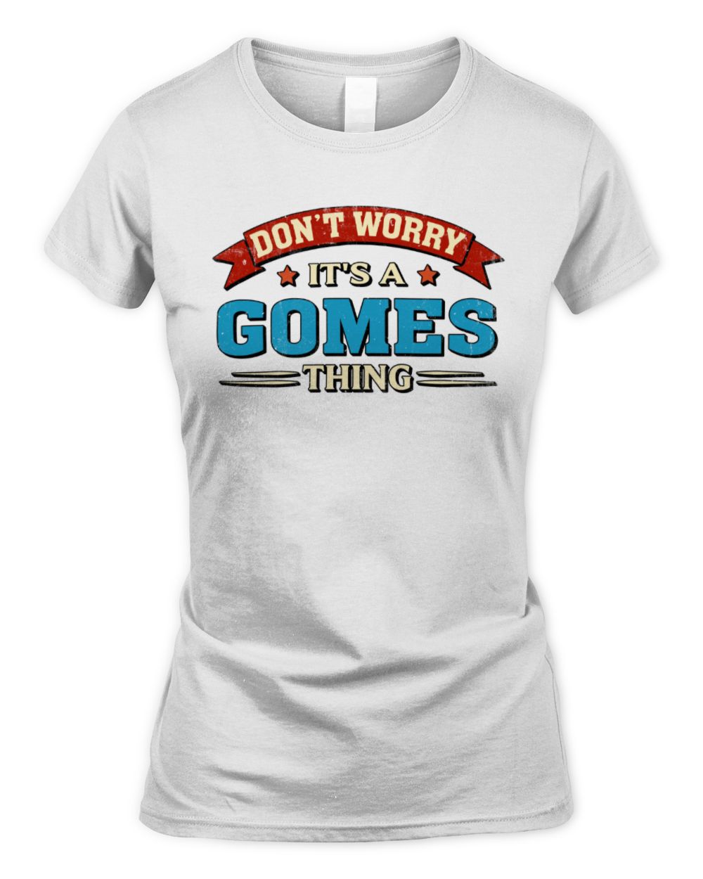Don't Worry It's a Your Name Thing Funny Retro T-Shirt GOMES M1-57 / Women's Standard T-Shirt / white