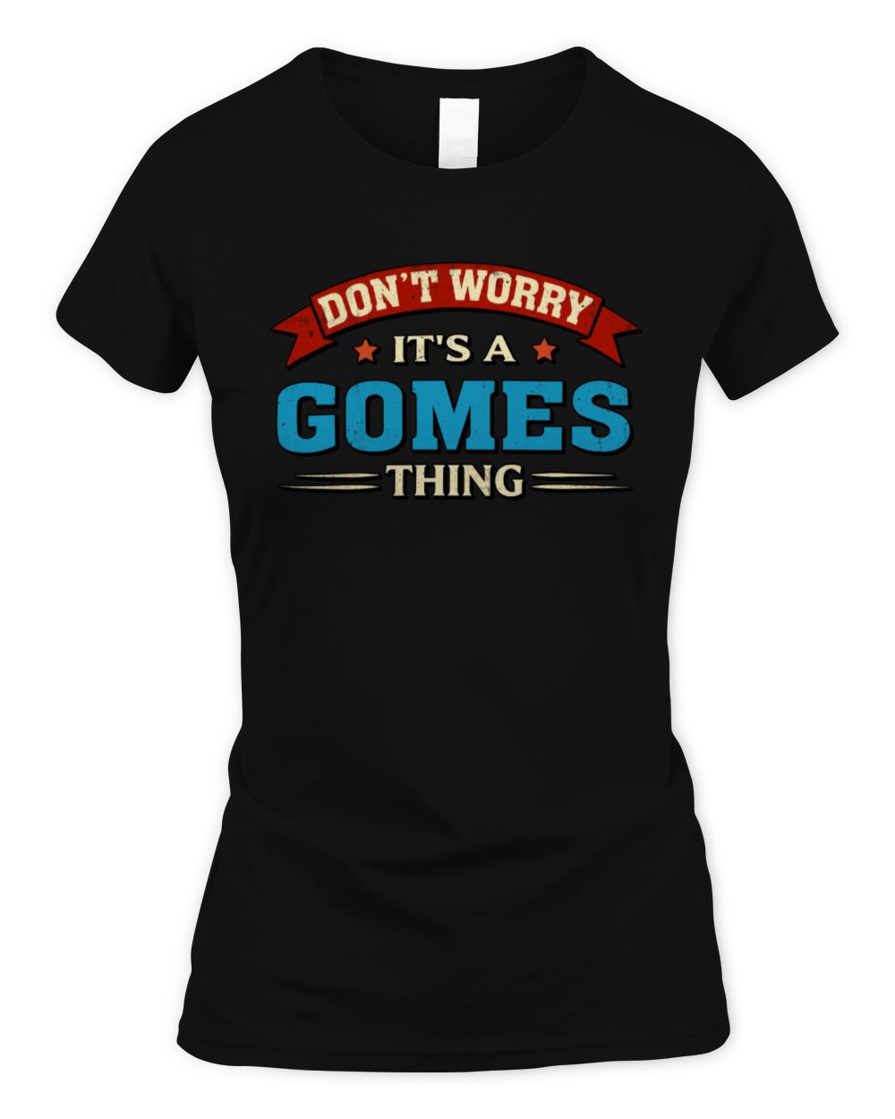 Don't Worry It's a Your Name Thing Funny Retro T-Shirt GOMES M1-57 / Women's Standard T-Shirt / black
