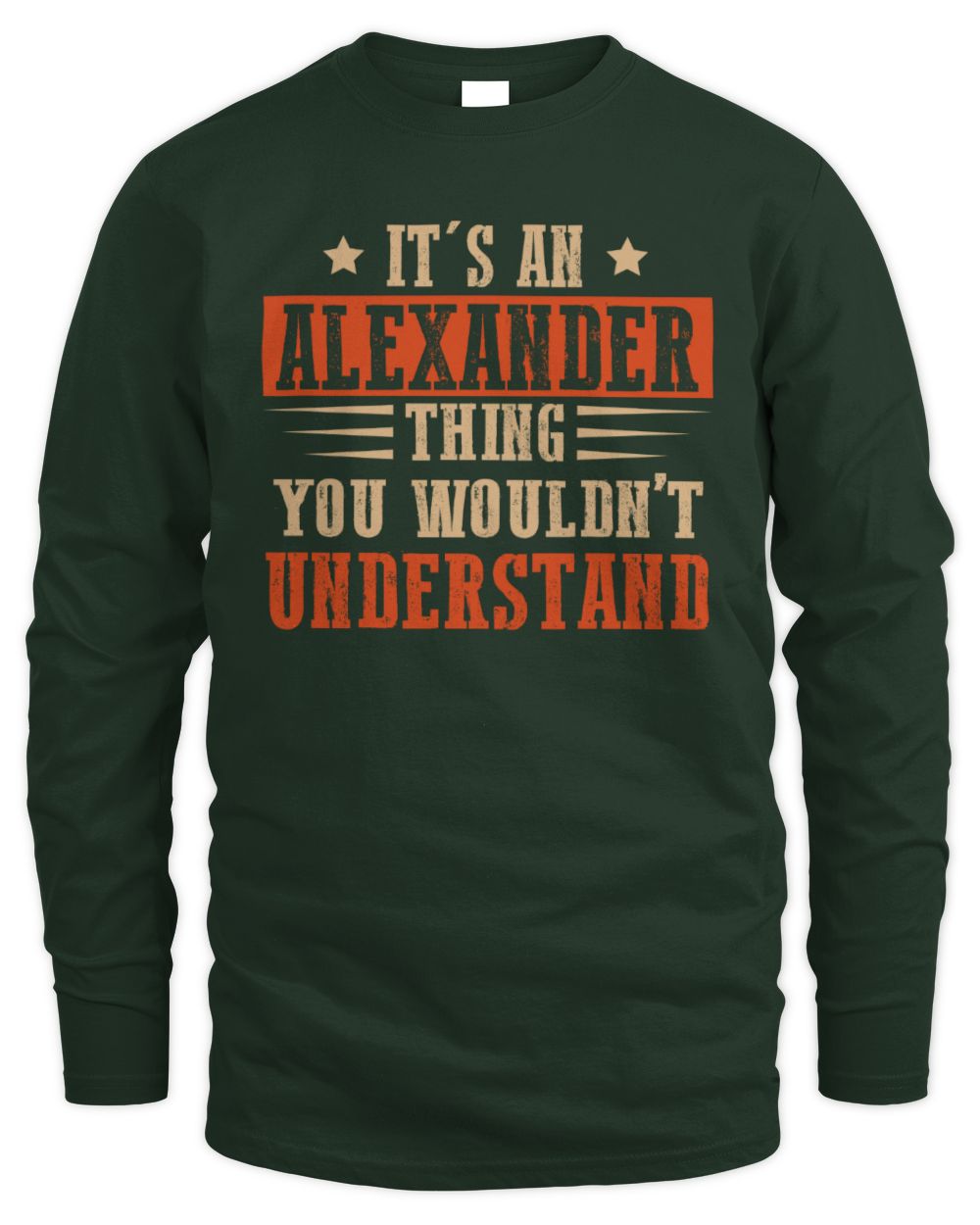 It's a Name Thing Personalized Funny Shirt ALEXANDER M1-51 / Men's Long Sleeved T-Shirt / forest green