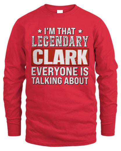 I'm That Legendary Name Everyone Is Talking About Funny Graphic T-Shirt CLARK M1-73 / Men's Long Sleeved T-Shirt / red