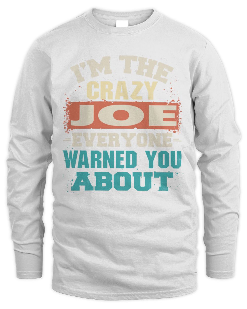 I'm the Crazy One Everyone Warned You About Retro Graphic T-Shirt JOE M1-70 / Men's Long Sleeved T-Shirt / white
