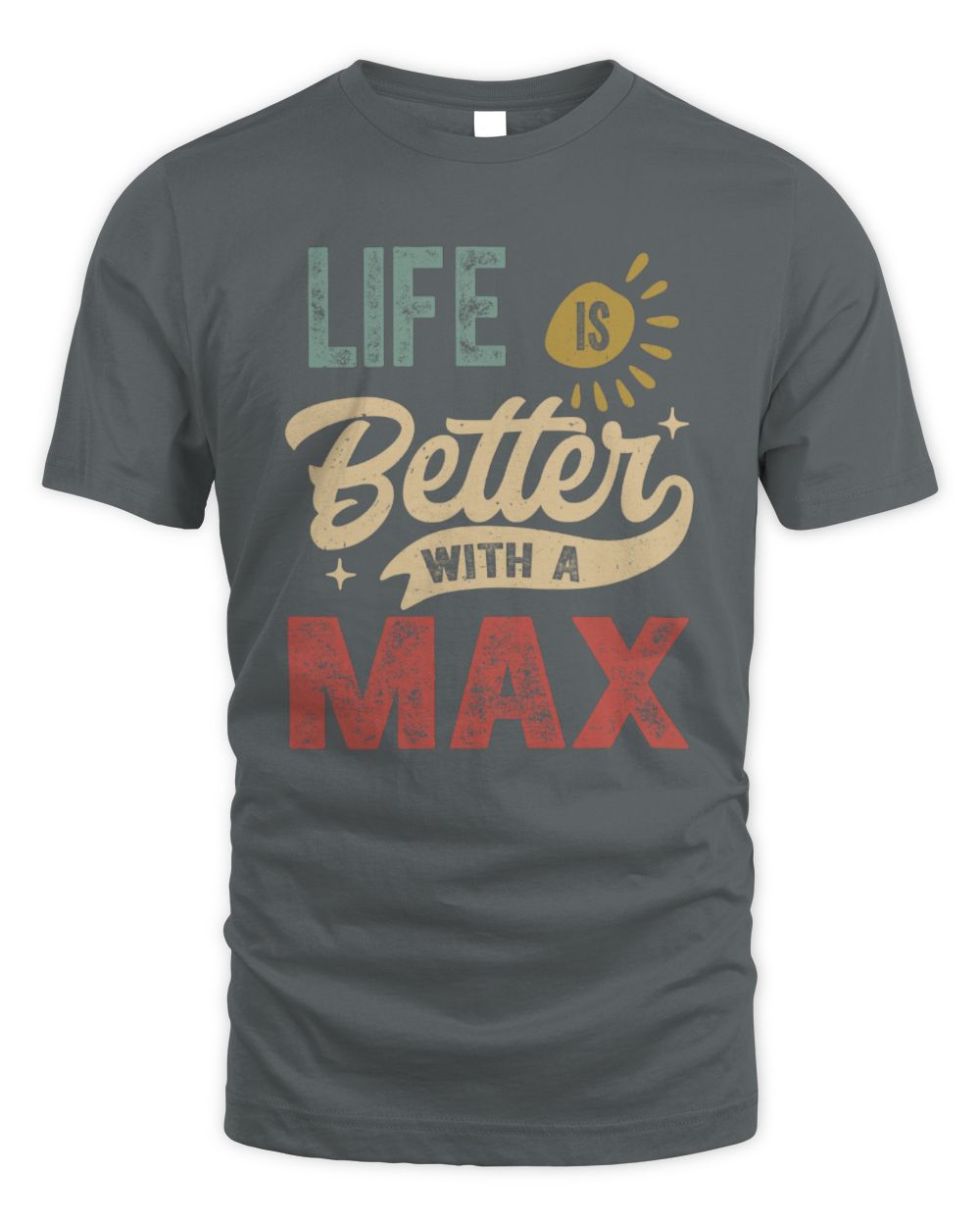 Life Is Better With a Name Personalized Retro T-Shirt MAX-48 / Unisex Standard T-Shirt / charcoal