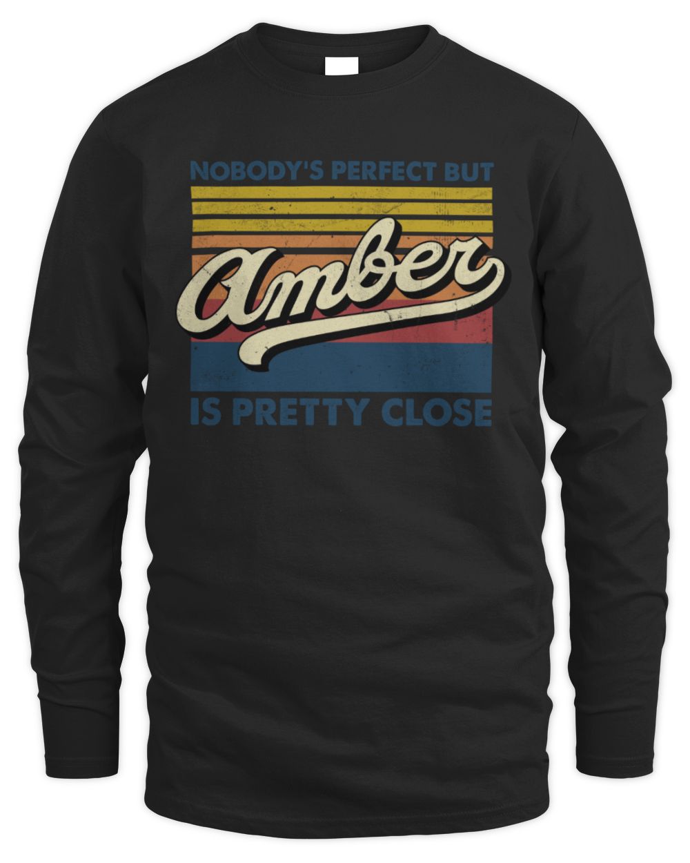 Nobody's Perfect But Your Name Is Pretty Close Retro Shirt AMBER M1-65 / Men's Long Sleeved T-Shirt / black