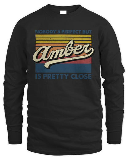 Nobody's Perfect But Your Name Is Pretty Close Retro Shirt AMBER M1-65 / Men's Long Sleeved T-Shirt / black