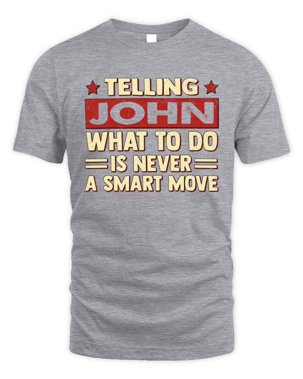 Telling Your Name What to Do Is Never a Smart Move Shirt JOHN M1-66 / Unisex Standard T-Shirt / sport grey