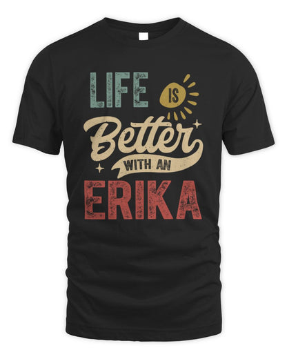 Life Is Better With a Name Personalized Retro T-Shirt ERIKA-48 / Unisex Standard T-Shirt / black