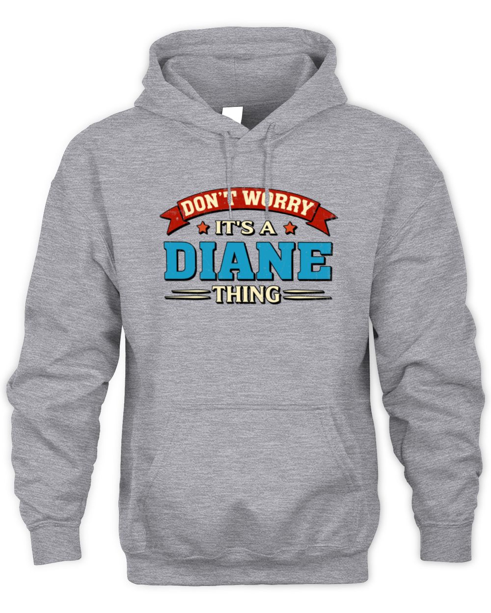 Don't Worry It's a Your Name Thing Funny Retro T-Shirt DIANE M1-57 / Unisex Hoodie / sport grey
