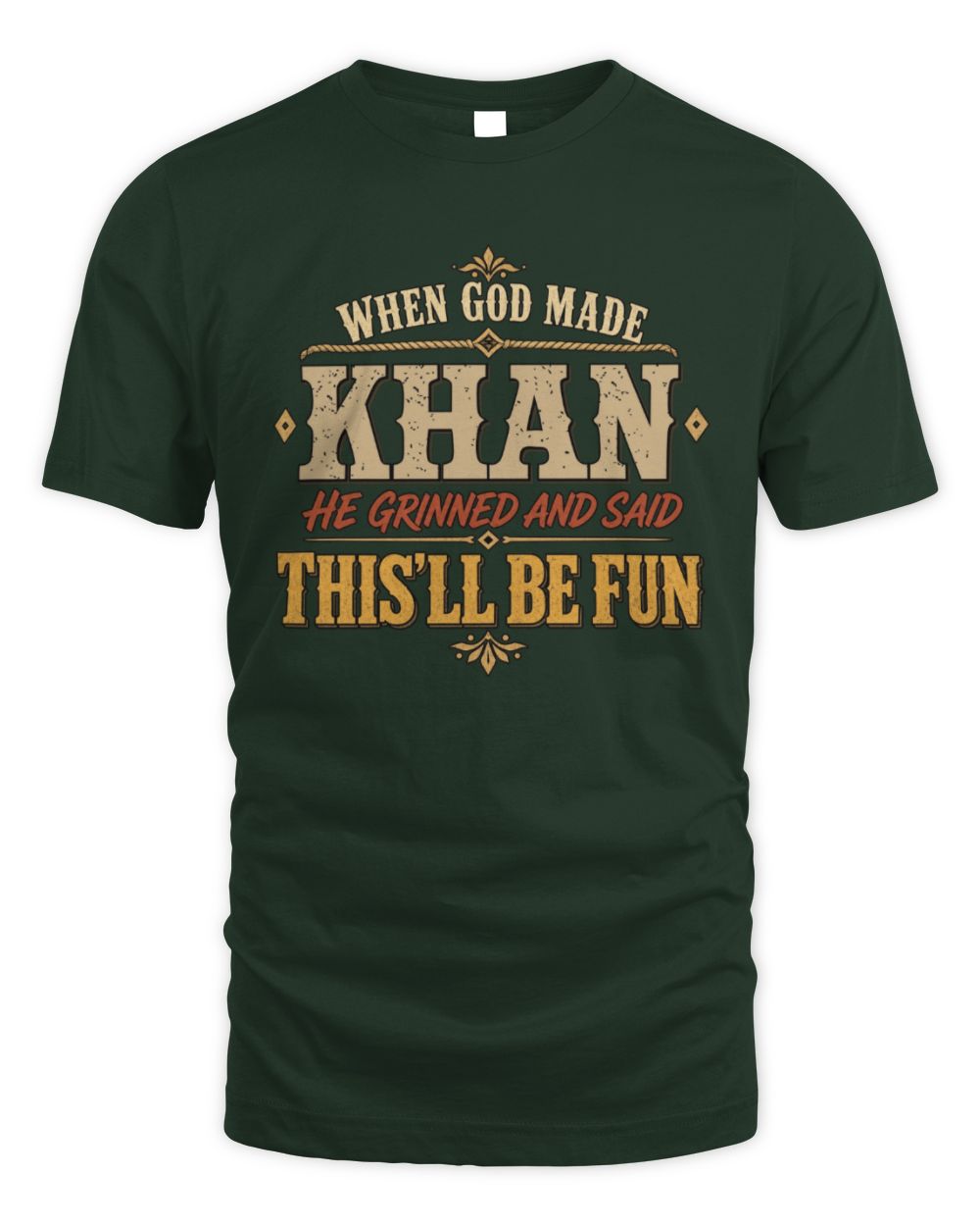 When God Made Your Name Funny Western T-Shirt KHAN M1-81 / Unisex Standard T-Shirt / forest green