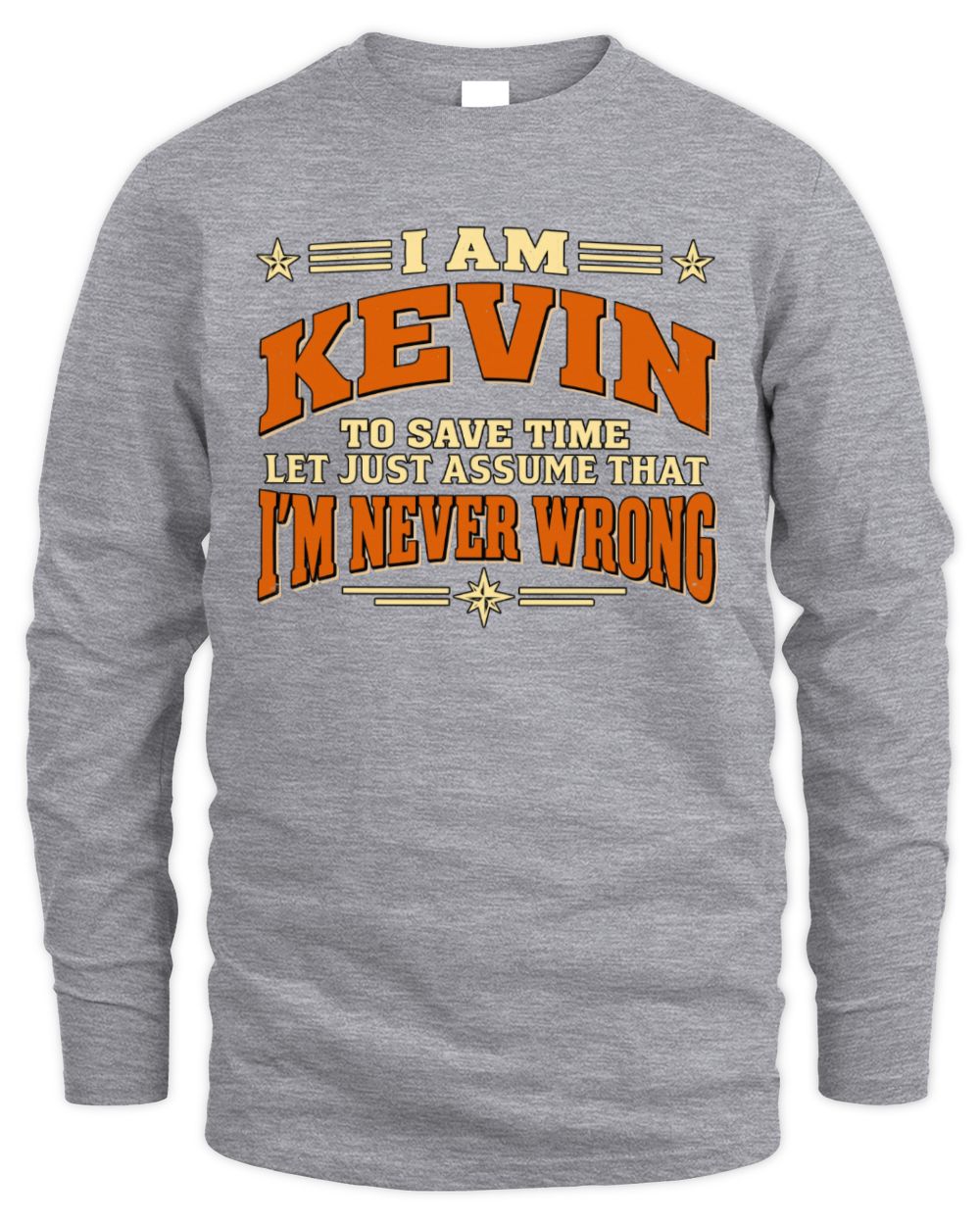 I'm Name Let's Just Assume I'm Never Wrong Retro Shirt KEVIN M1-64 / Men's Long Sleeved T-Shirt / sport grey