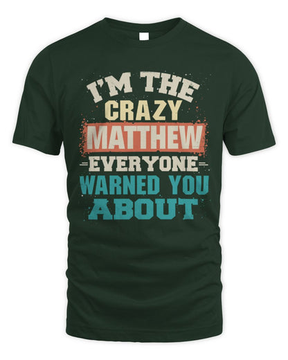 I'm the Crazy One Everyone Warned You About Retro Graphic T-Shirt MATTHEW M1-70 / Unisex Standard T-Shirt / forest green