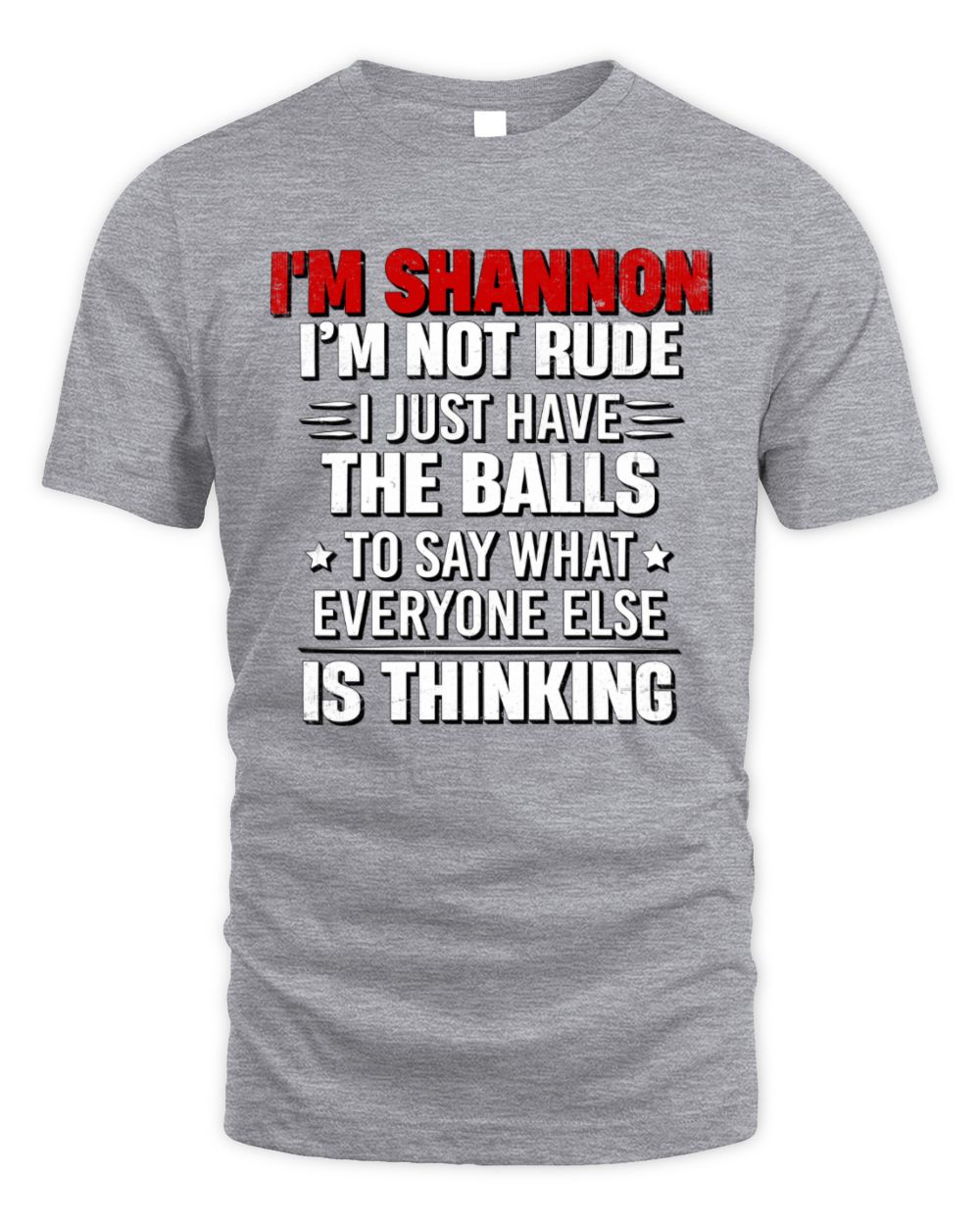 I'm Name I'm Not Rude I Just Have The Balls Funny T-Shirt SHANNON M1-46 / Unisex Standard T-Shirt / sport grey