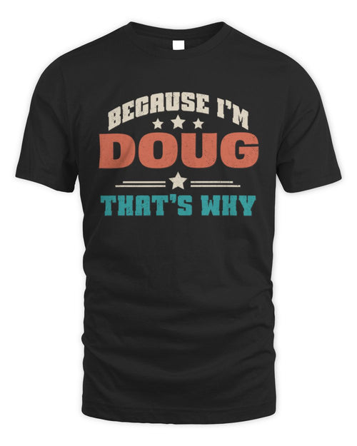Because I'm Name That's Why Personalized Retro Shirt DOUG-49 / Unisex Standard T-Shirt / black
