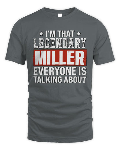 I'm That Legendary Name Everyone Is Talking About Funny Graphic T-Shirt MILLER M1-73 / Unisex Standard T-Shirt / charcoal