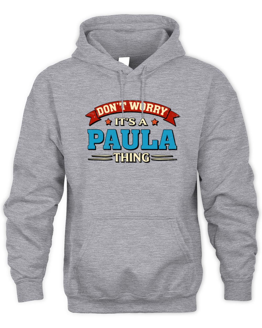 Don't Worry It's a Your Name Thing Funny Retro T-Shirt PAULA M1-57 / Unisex Hoodie / sport grey