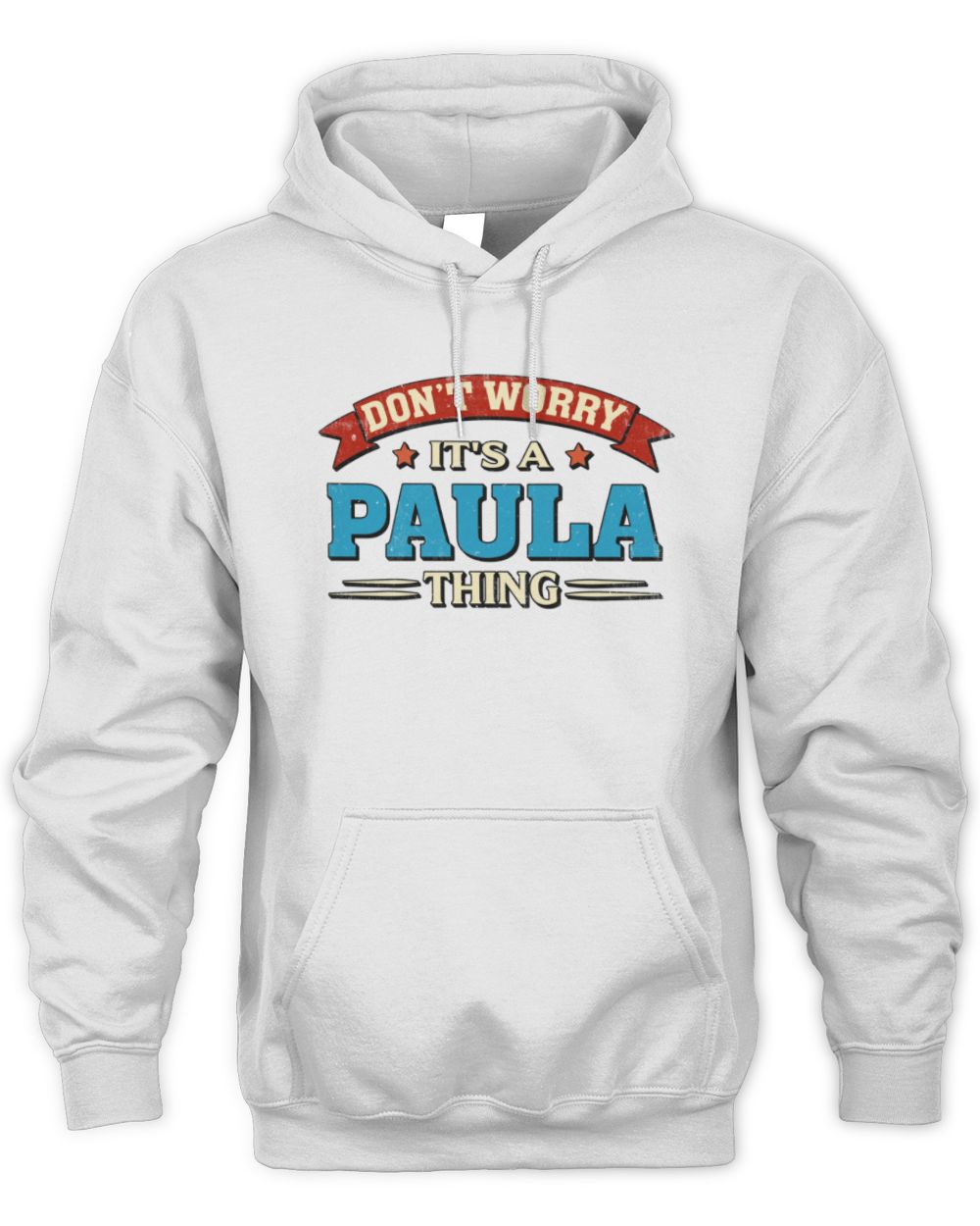 Don't Worry It's a Your Name Thing Funny Retro T-Shirt PAULA M1-57 / Unisex Hoodie / white