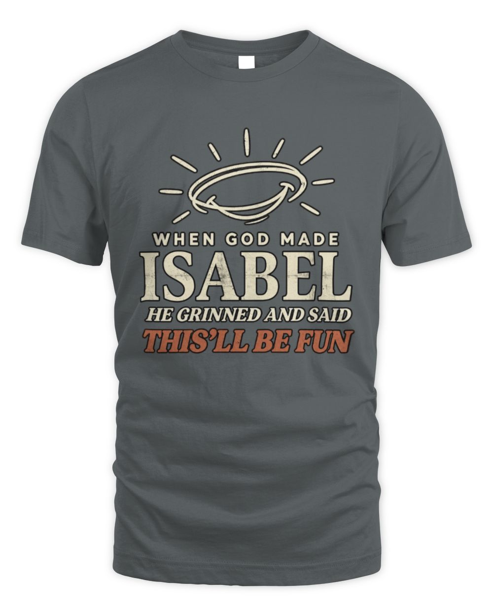 When God Made Your Name Funny Western T-Shirt T-Shirt ISABEL M1-S82 / Unisex Standard T-Shirt / charcoal