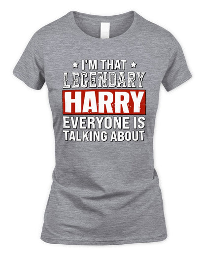 I'm That Legendary Name Everyone Is Talking About Funny Graphic T-Shirt HARRY M1-73 / Women's Standard T-Shirt / sport grey