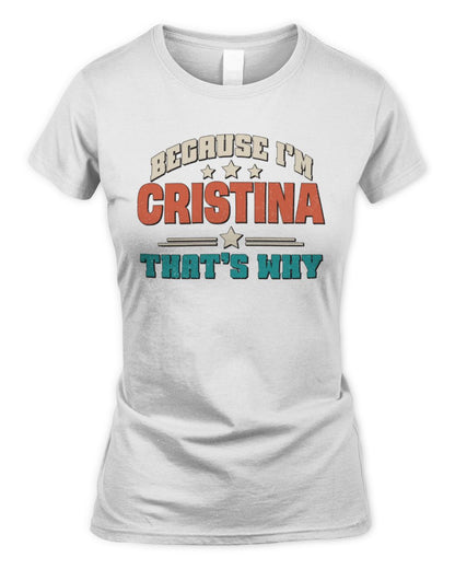 Because I'm Name That's Why Personalized Retro Shirt CRISTINA-49 / Women's Standard T-Shirt / white