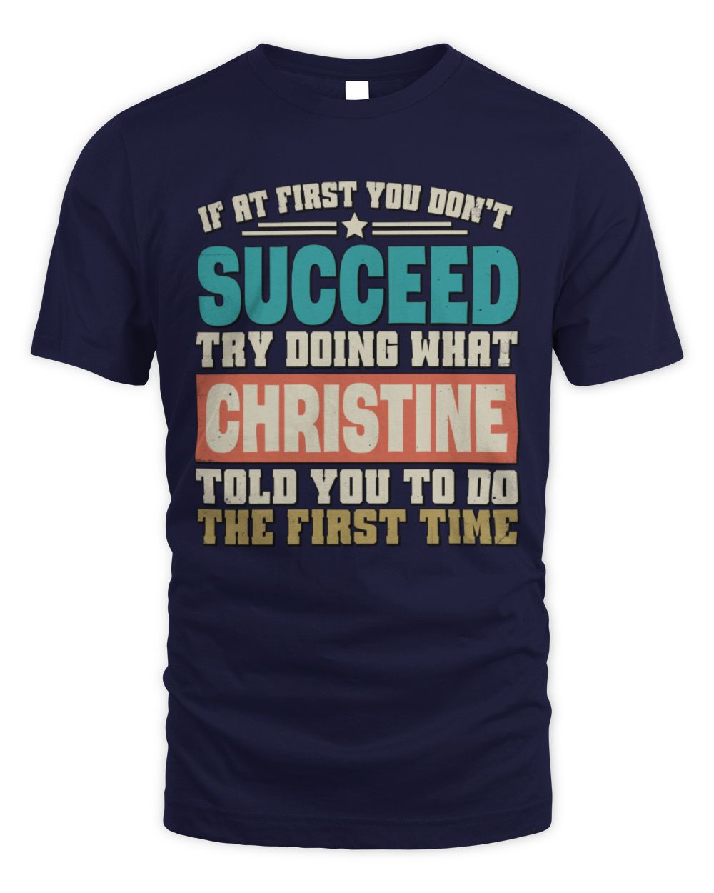 If at First You Don't Succeed Funny Vintage Shirt CHRISTINE M1-53 / Unisex Standard T-Shirt / navy
