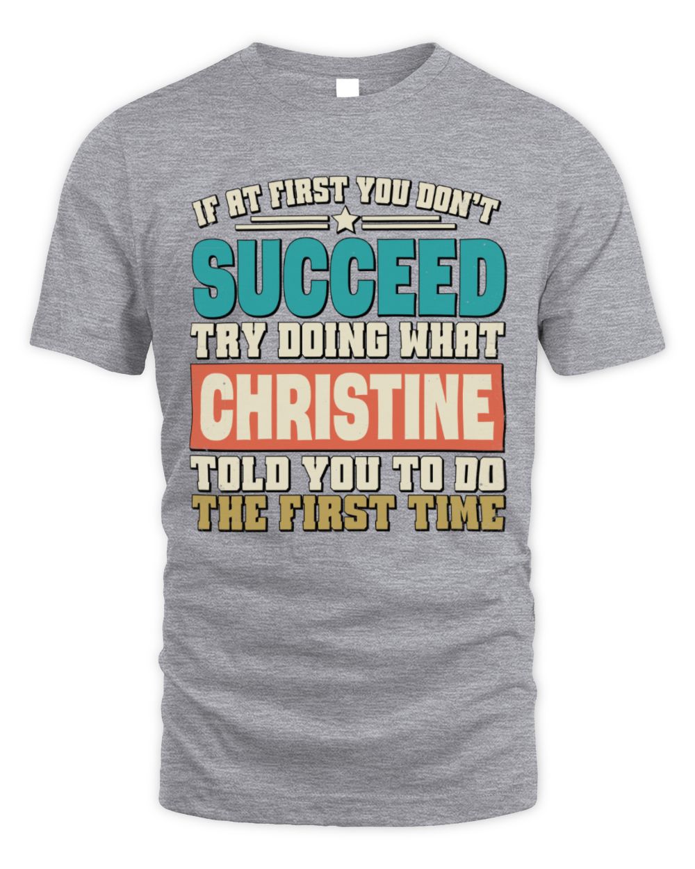 If at First You Don't Succeed Funny Vintage Shirt CHRISTINE M1-53 / Unisex Standard T-Shirt / sport grey