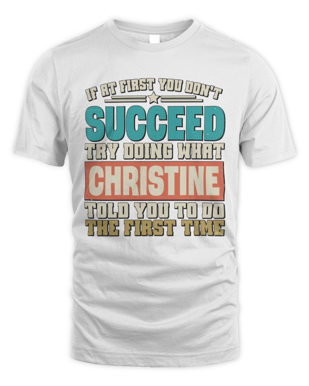 If at First You Don't Succeed Funny Vintage Shirt CHRISTINE M1-53 / Unisex Standard T-Shirt / white