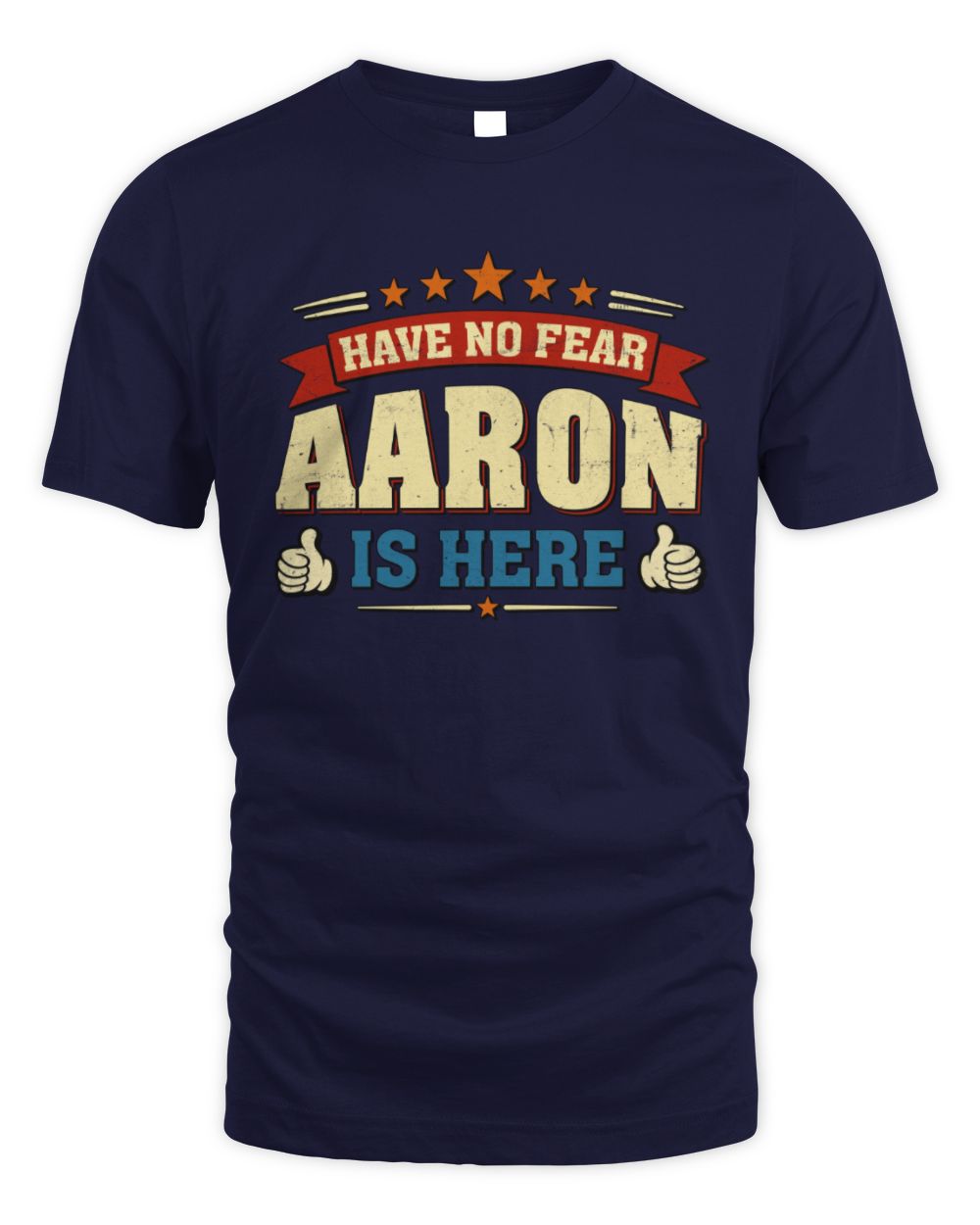 Have No Fear Your Name Is Here Cool Graphic T-Shirt AARON M1-71 / Unisex Standard T-Shirt / navy